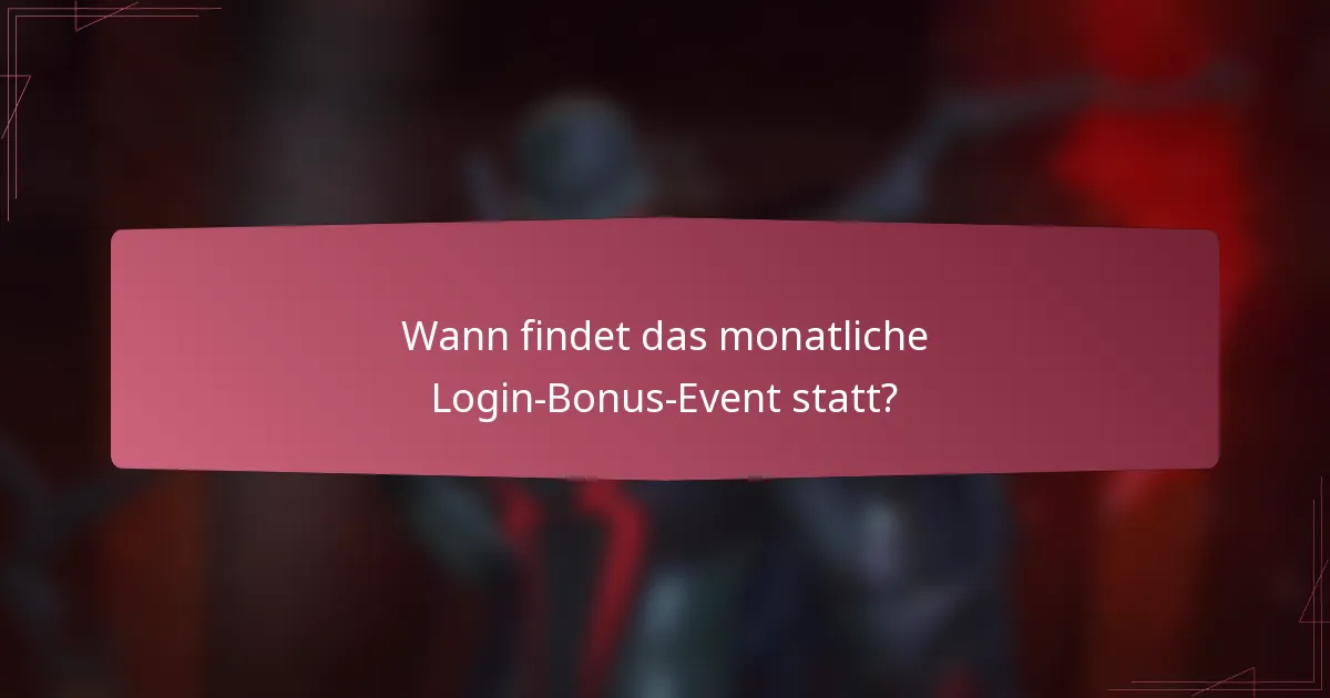 Wann findet das monatliche Login-Bonus-Event statt?