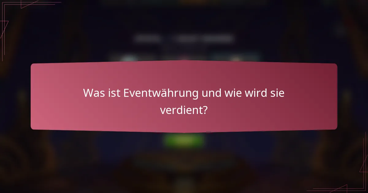 Was ist Eventwährung und wie wird sie verdient?