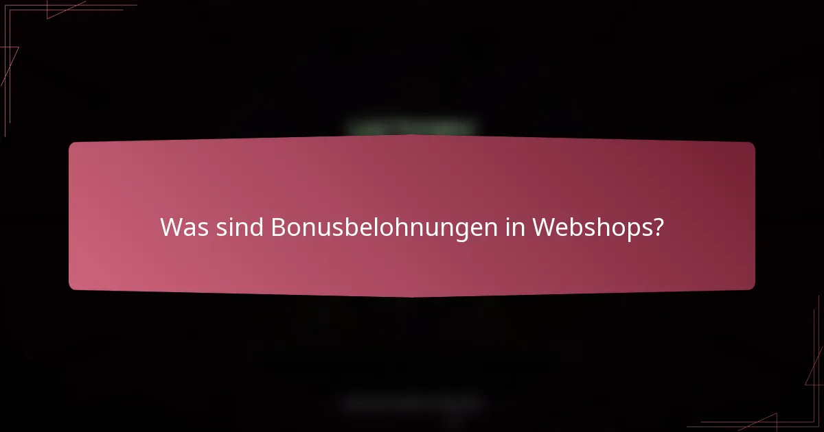 Was sind Bonusbelohnungen in Webshops?