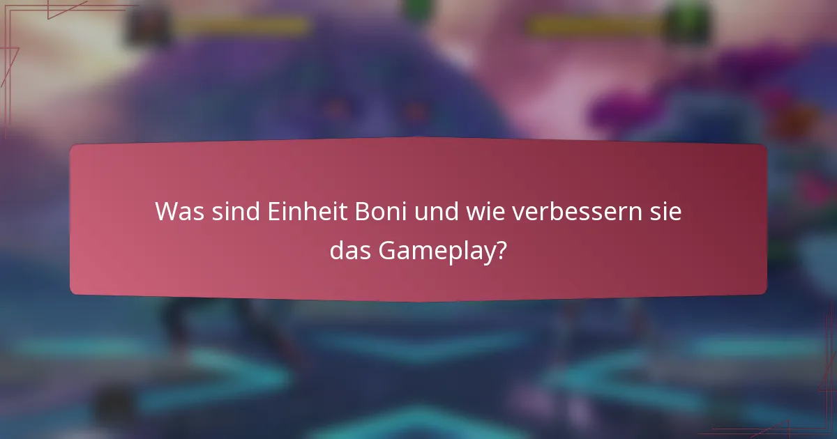 Was sind Einheit Boni und wie verbessern sie das Gameplay?