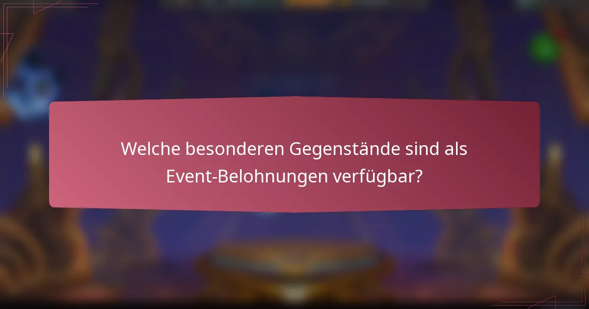 Welche besonderen Gegenstände sind als Event-Belohnungen verfügbar?
