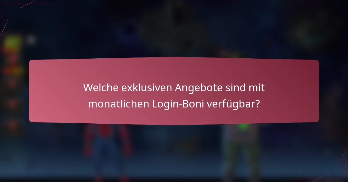 Welche exklusiven Angebote sind mit monatlichen Login-Boni verfügbar?