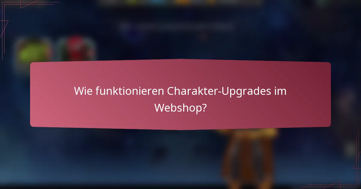 Wie funktionieren Charakter-Upgrades im Webshop?