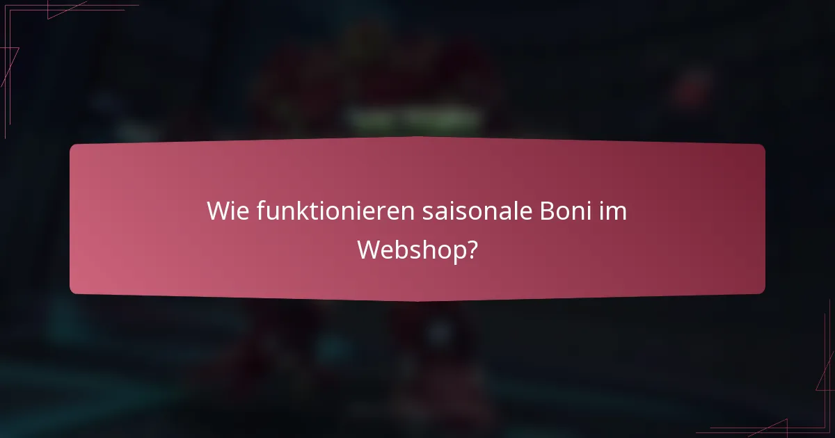 Wie funktionieren saisonale Boni im Webshop?