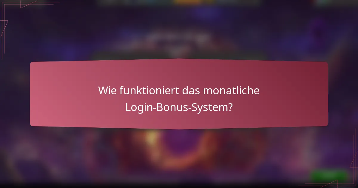 Wie funktioniert das monatliche Login-Bonus-System?