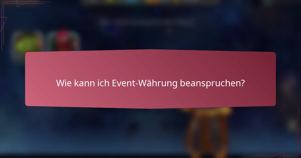Wie kann ich Event-Währung beanspruchen?