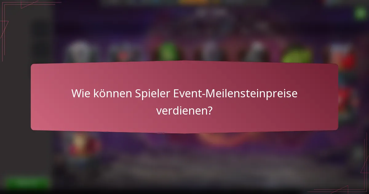 Wie können Spieler Event-Meilensteinpreise verdienen?