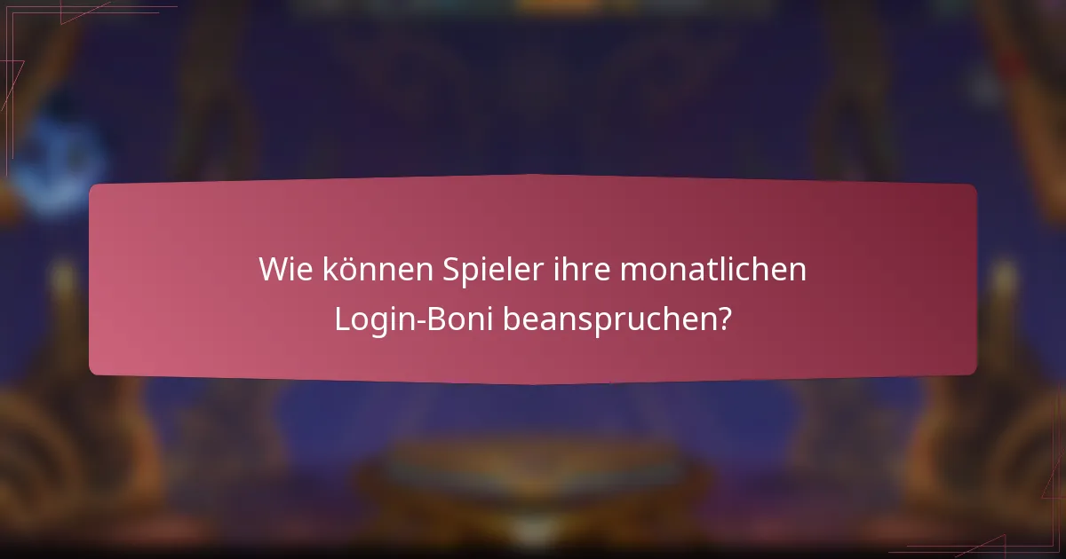 Wie können Spieler ihre monatlichen Login-Boni beanspruchen?