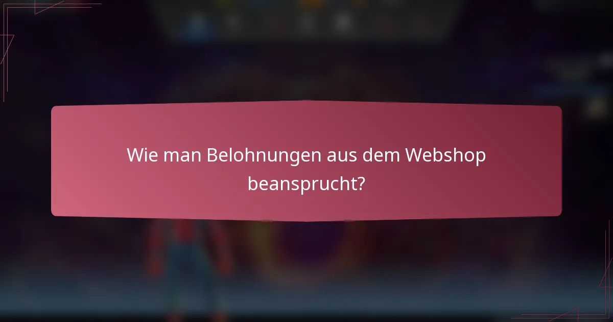 Wie man Belohnungen aus dem Webshop beansprucht?