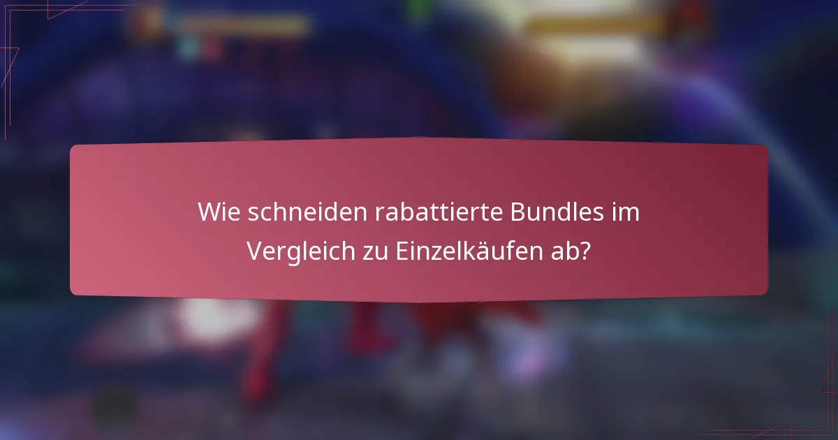 Wie schneiden rabattierte Bundles im Vergleich zu Einzelkäufen ab?